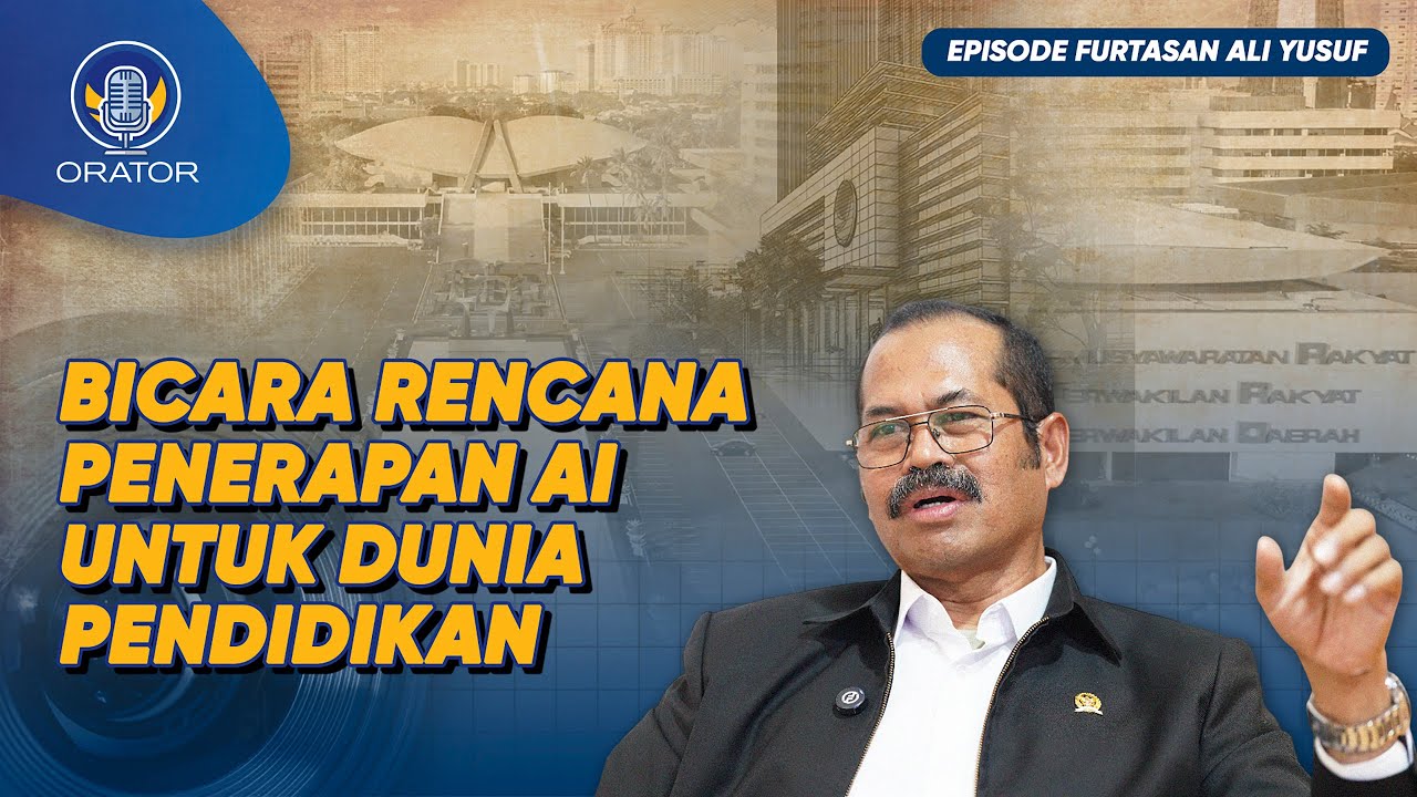 ANGGOTA KOMISI X DPR RI FURTASAN ALI YUSUF BICARA SOAL DUNIA PENDIDIKAN : AI MASUK KURIKULUM?